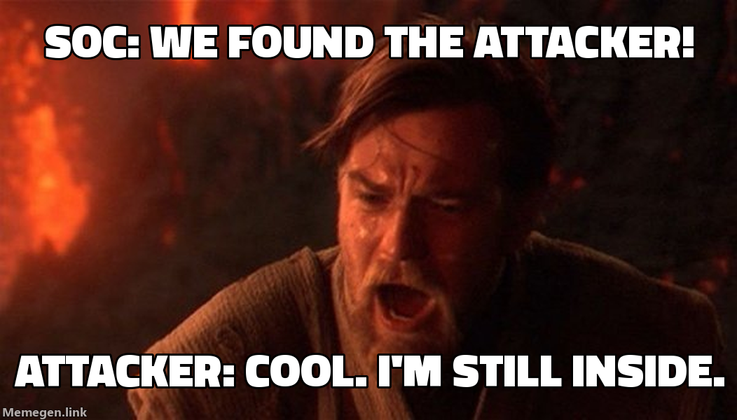 MTTD / MTTR: SOC: We found the attacker! / Attacker: Cool. I'm still inside.